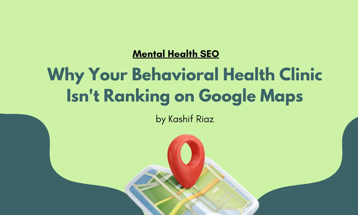 Feature image for blog post on Why Your Behavioral Health Clinic Isn't Ranking on Google Maps